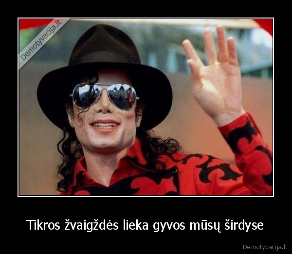 Tikros žvaigždės lieka gyvos mūsų širdyse