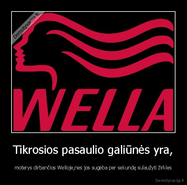 wella, pasaulio, galiunai