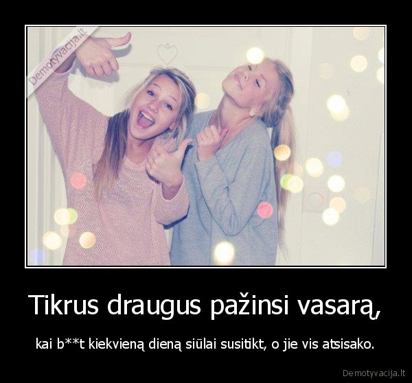 Tikrus draugus pažinsi vasarą,