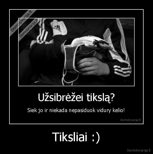 Tiksliai :)