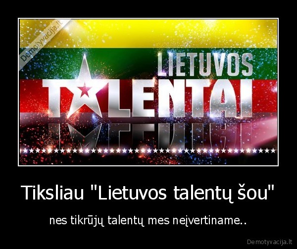 nes,vps,nieks,neivertina,tikru,talentu,o