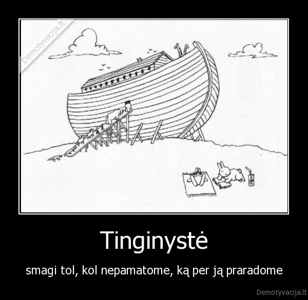 gyvenimo, ismintis,tingejimas,tinginiai,nojaus, arka