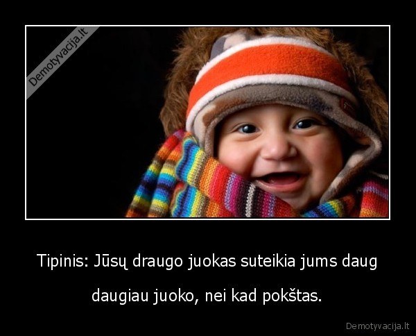 Tipinis: Jūsų draugo juokas suteikia jums daug