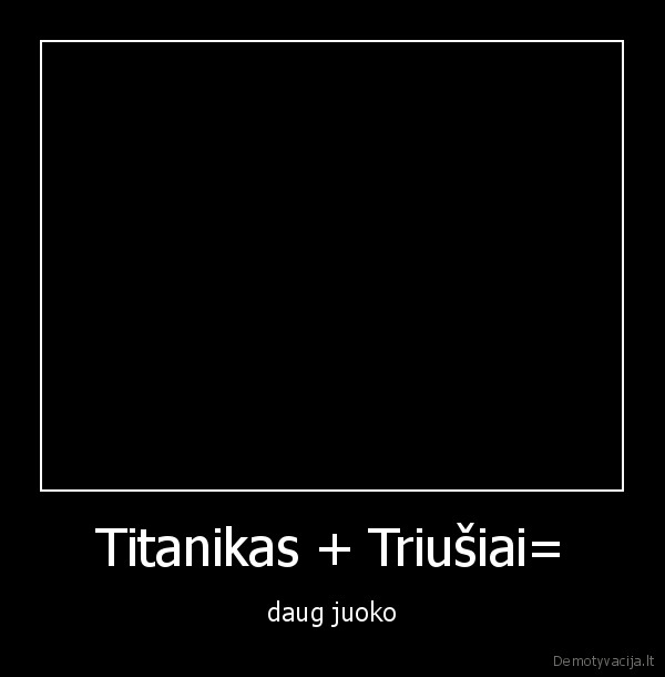 triusiukai, plaukia, titaniku, ir, nuskendo