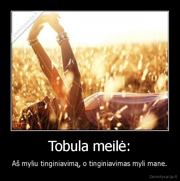 myliu,tinginiavima,tobula,meile