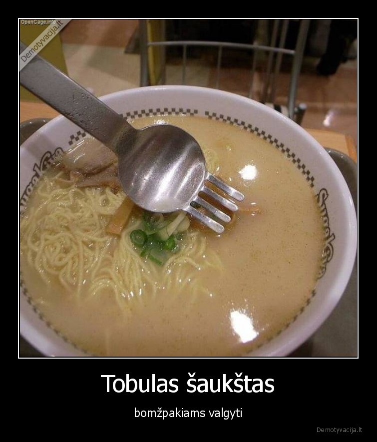 tobulas, saukstas,irangiai,sriuba,makaronai,bomzpakiai,saukstas