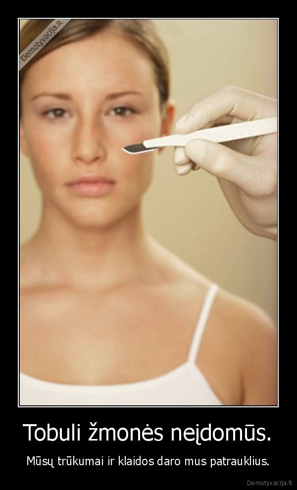 Tobuli žmonės neįdomūs.