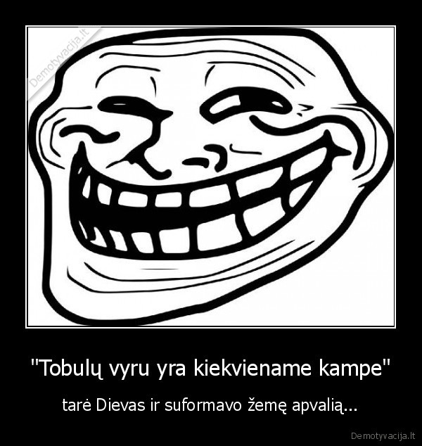 "Tobulų vyru yra kiekviename kampe"