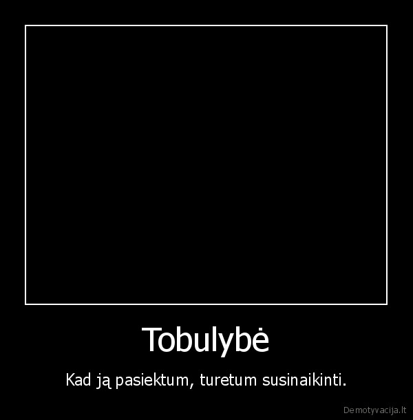 gyvenimas,tobulybe