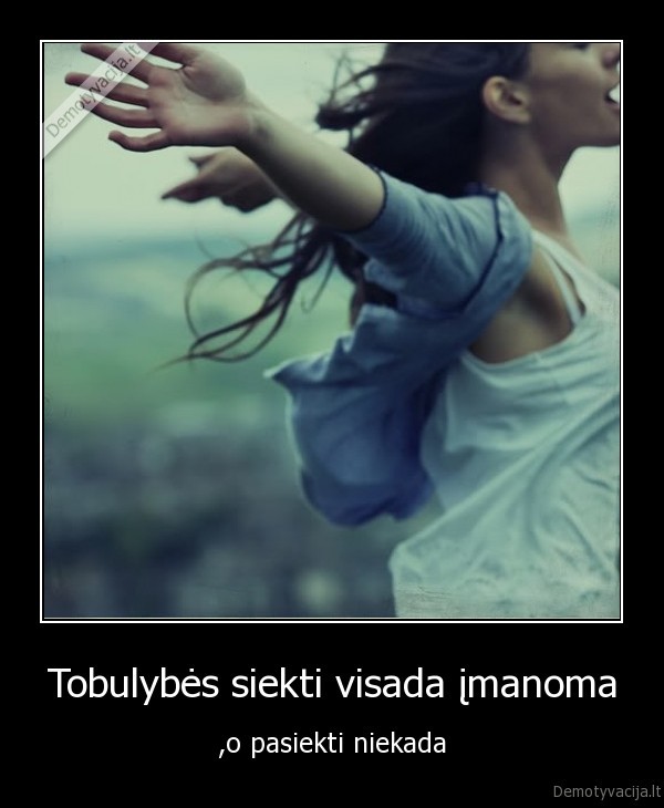 Tobulybės siekti visada įmanoma