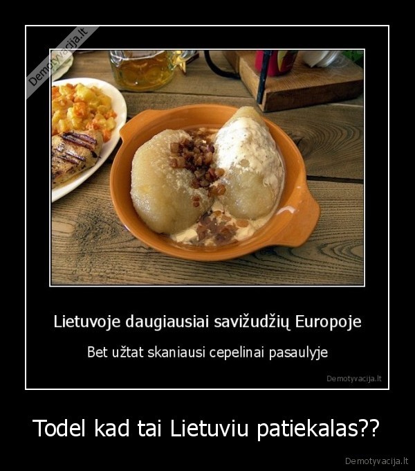 Todel kad tai Lietuviu patiekalas??