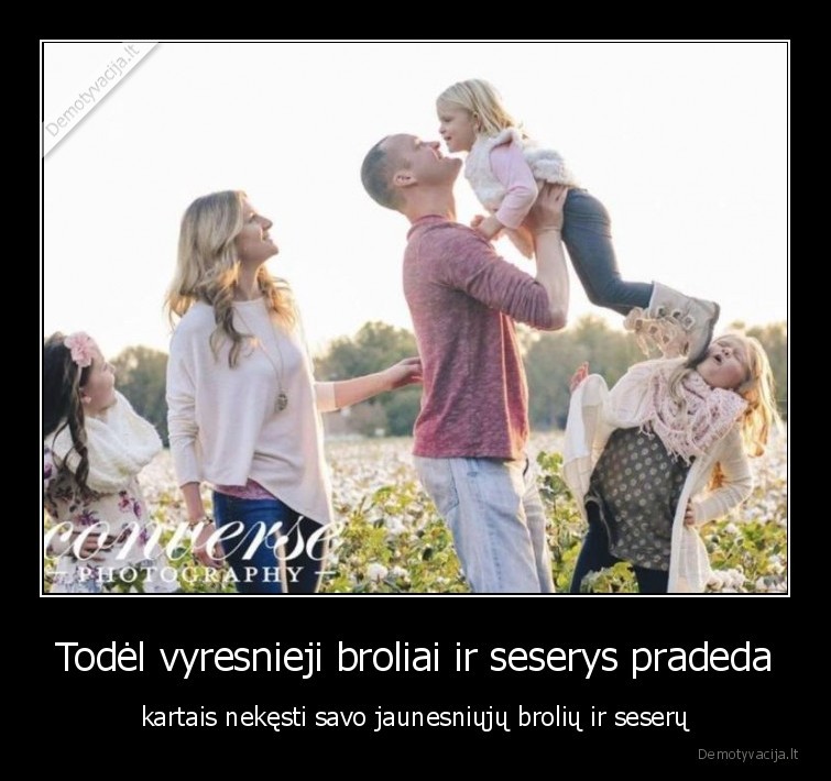 broliai,seserys,tevai,seima