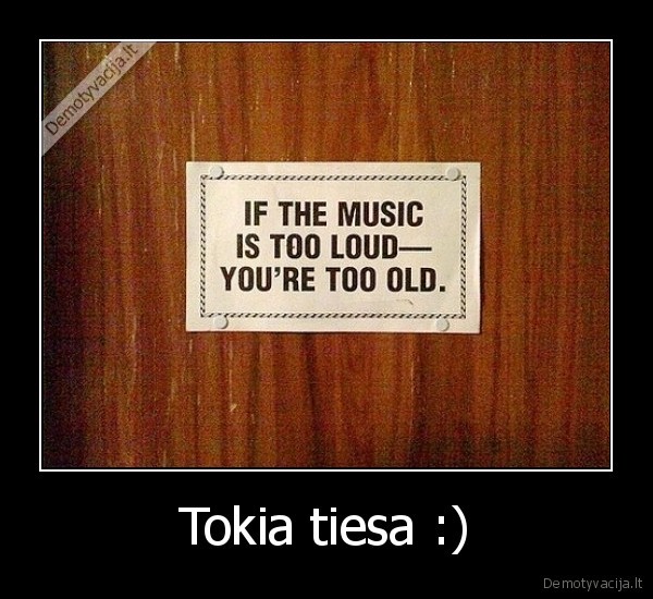 Tokia tiesa :)