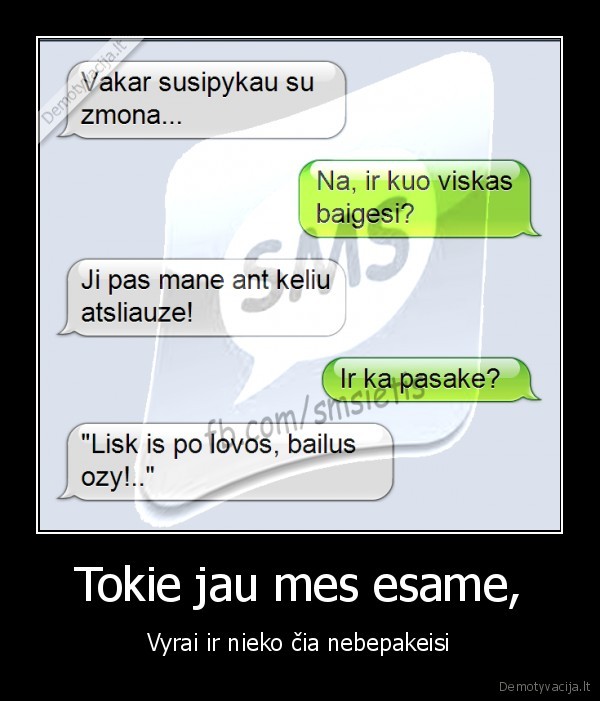 Tokie jau mes esame,