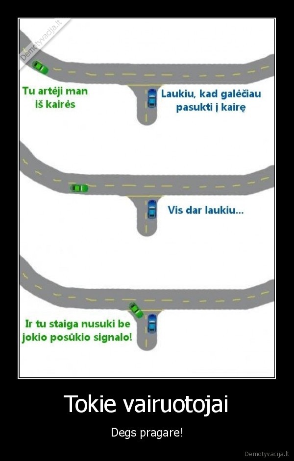 pragaras,vairuotojai,posukiu, nerodymas