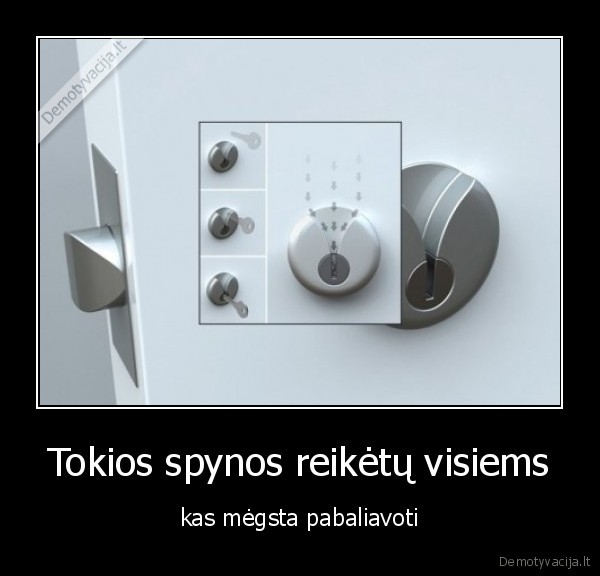 Tokios spynos reikėtų visiems