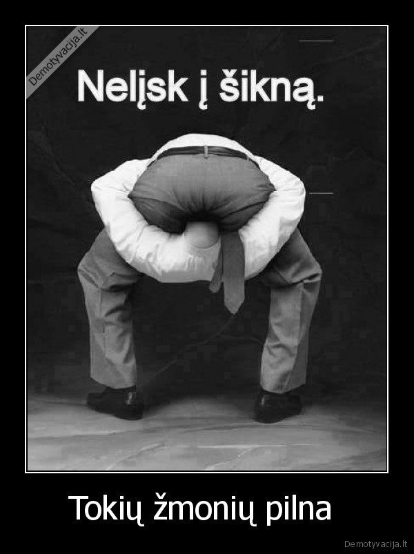 Tokių žmonių pilna 