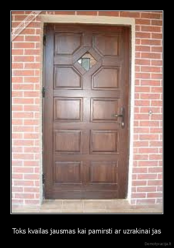 Toks kvailas jausmas kai pamirsti ar uzrakinai jas