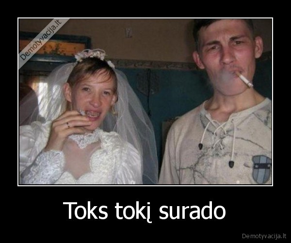 Toks tokį surado