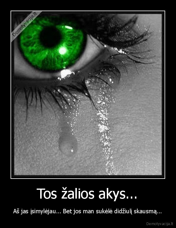 Tos žalios akys...