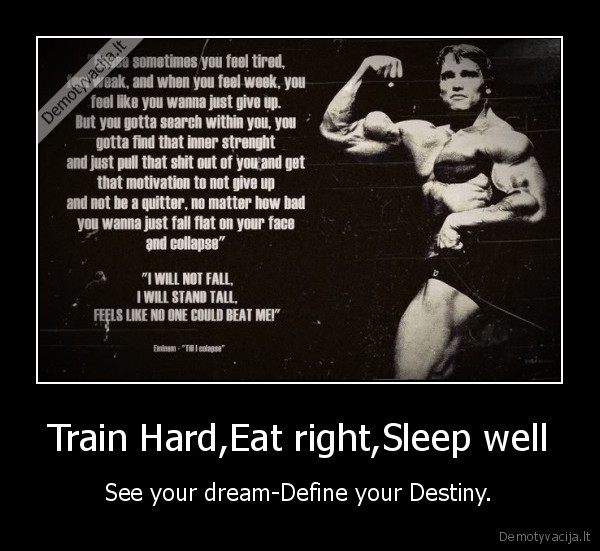 Train Hard,Eat right,Sleep well