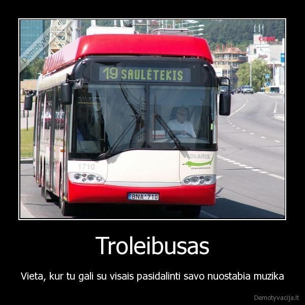 troleibusas,muzika,mobilieji, telefonai