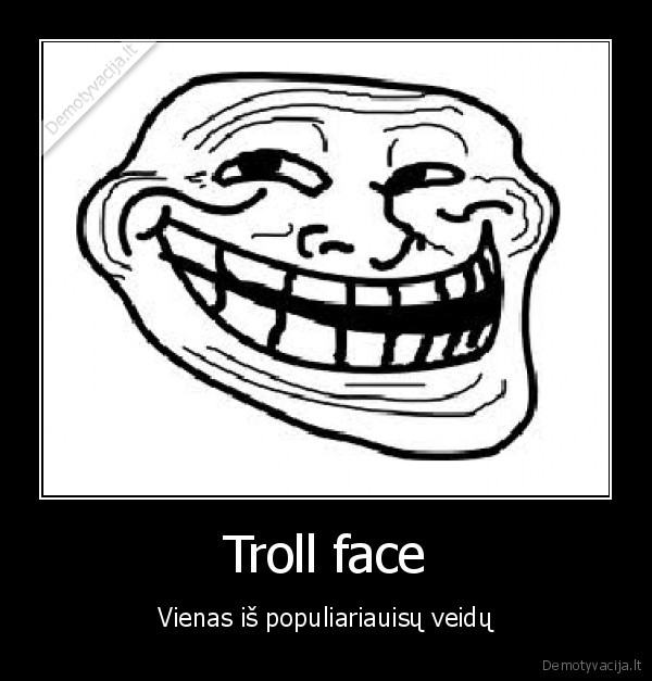 troll, face, 4ever