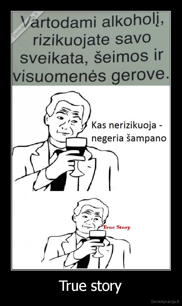 true,story,kas,nerizikuoja,tas,negeria,sampano,vartodami, alkoholi