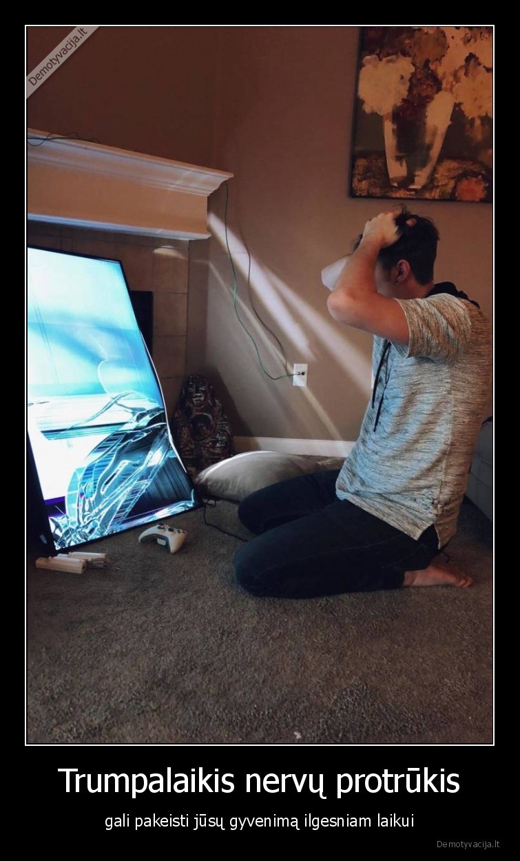 nervai,nelaiko,trumpai,televizorius