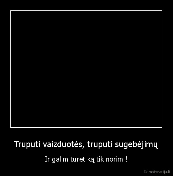 Truputi vaizduotės, truputi sugebėjimų