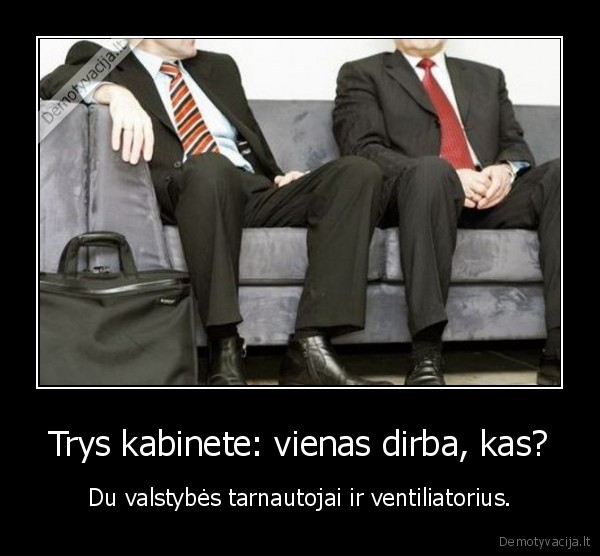 Trys kabinete: vienas dirba, kas?