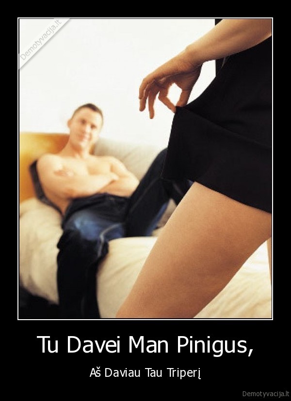 Tu Davei Man Pinigus,