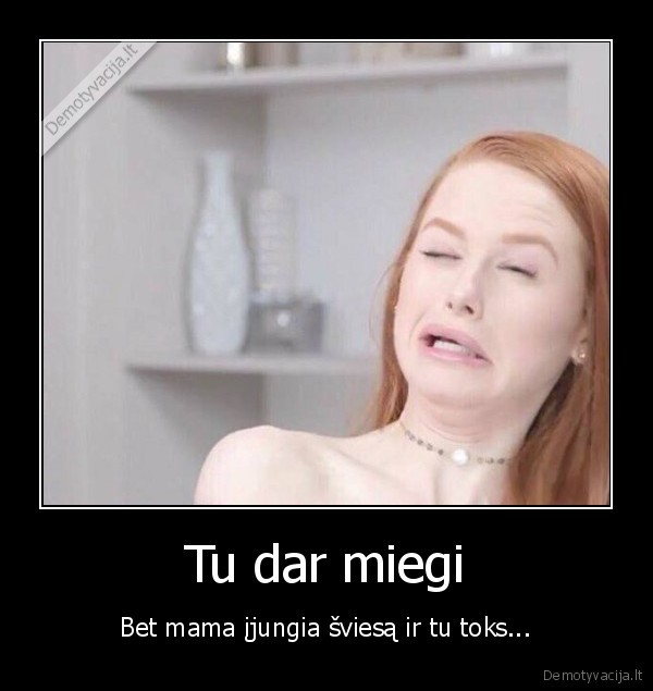 miegas,sviesa, degina, akis