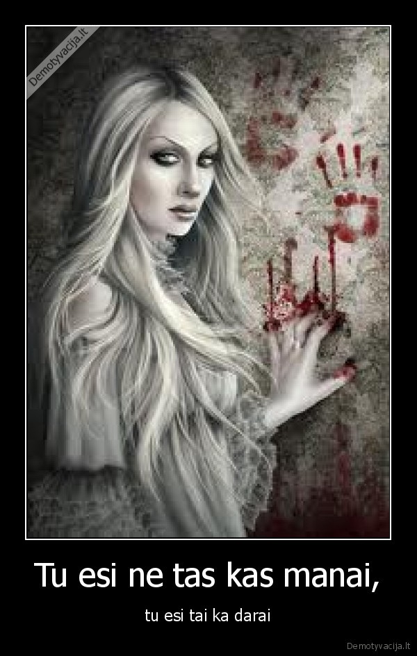 Tu esi ne tas kas manai,