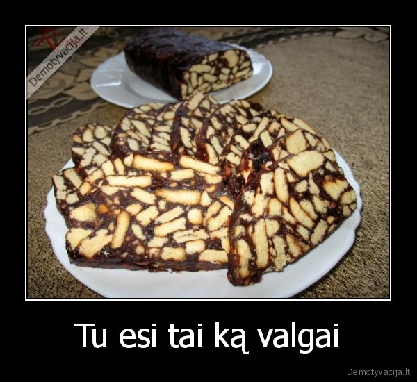 Tu esi tai ką valgai