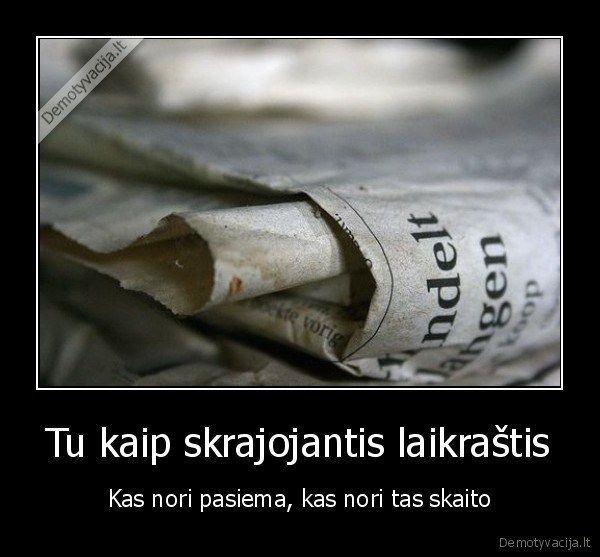 Tu kaip skrajojantis laikraštis