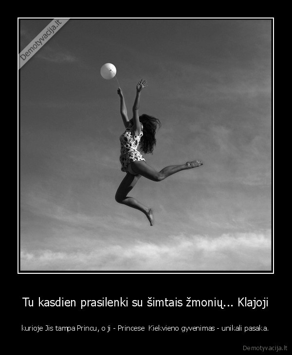 Tu kasdien prasilenki su šimtais žmonių... Klajoji