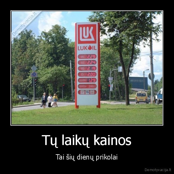 95e,95,degaline,degalai,benzinas,benzas,geri, laikai