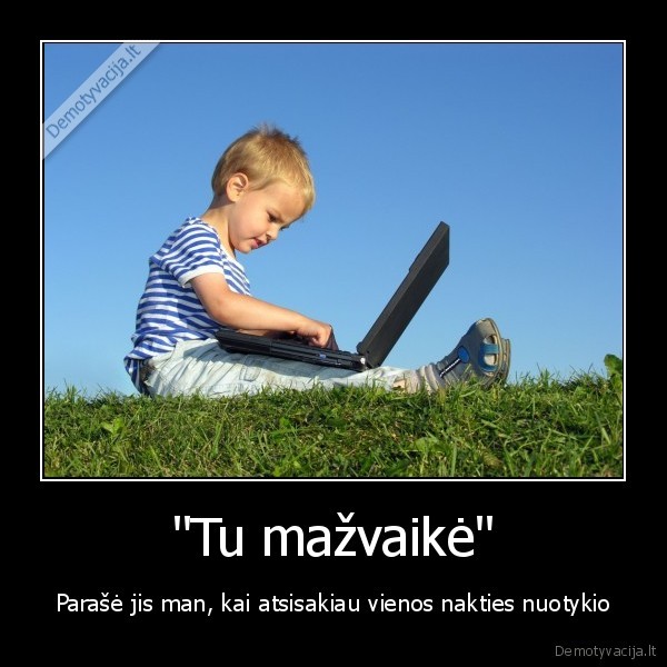 &quot;Tu mažvaikė&quot;