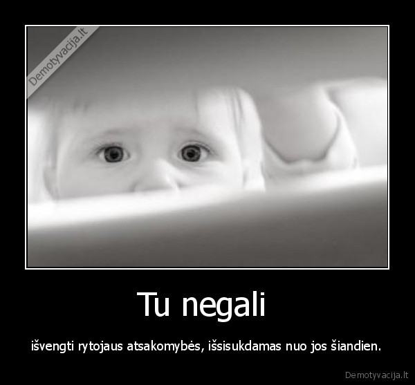 atsakomybe,negali,issisukti