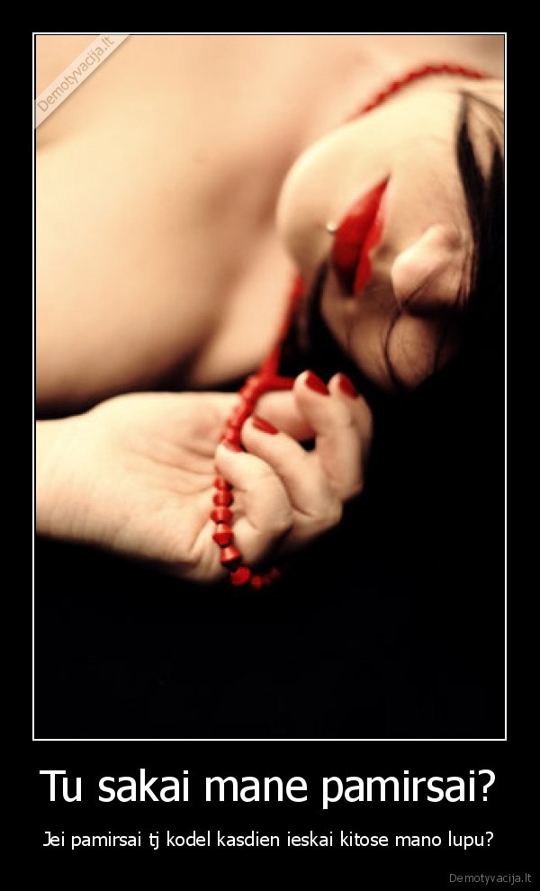 Tu sakai mane pamirsai?