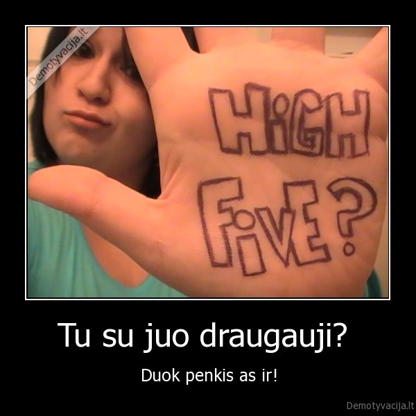 Tu su juo draugauji? 