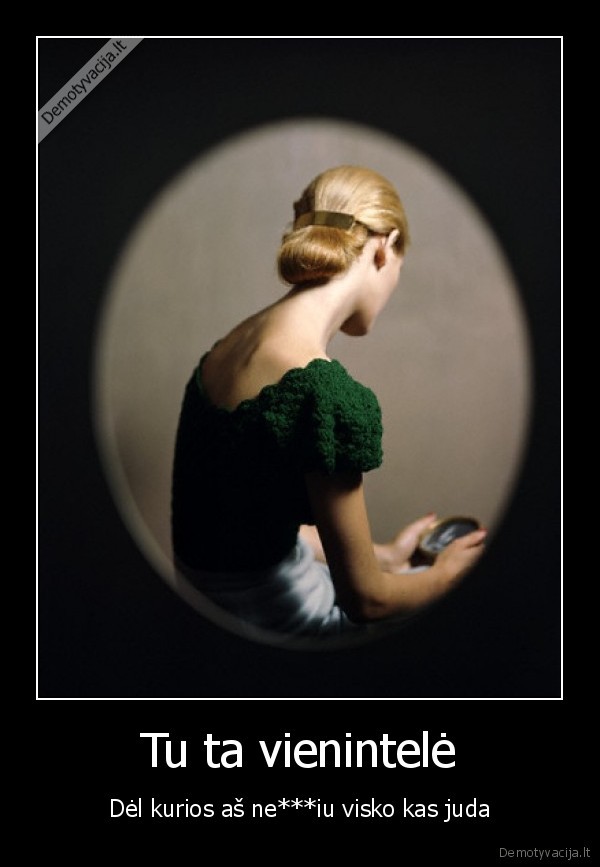 vienintele,nepysk, visko,kas, juda