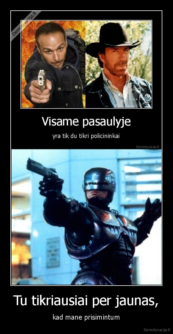 robocop,policininkai,kobra, 11,volkeris,rendzeris,chuck, norris