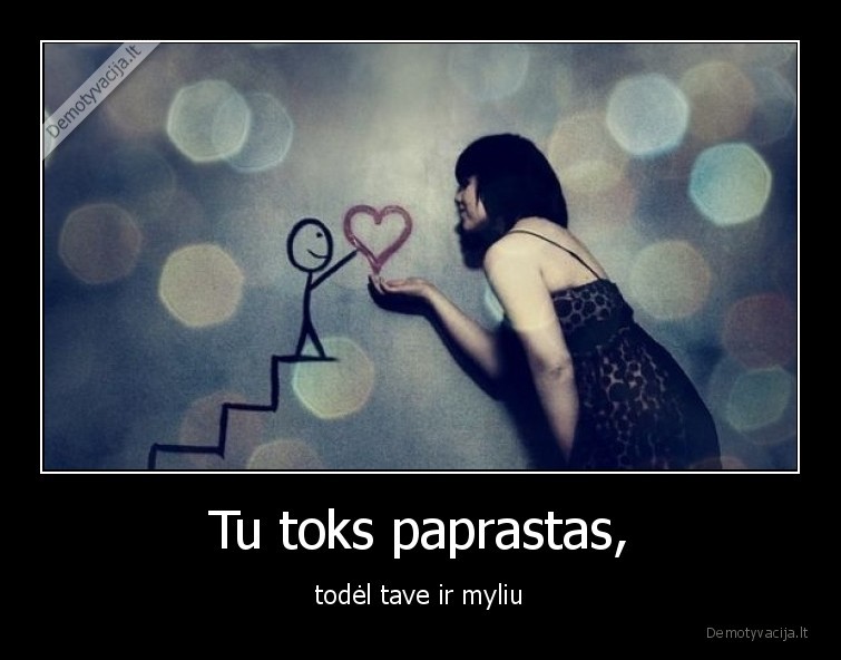 paprastumas,zavi,meile,myleti