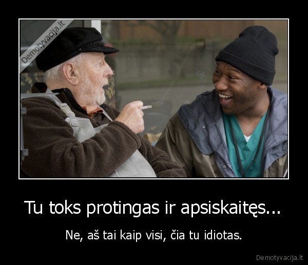 protas,draugai,idiotai