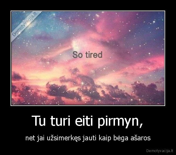 Tu turi eiti pirmyn,