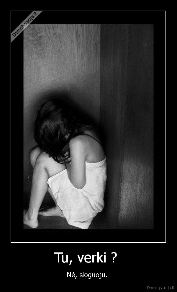 Tu, verki ? 