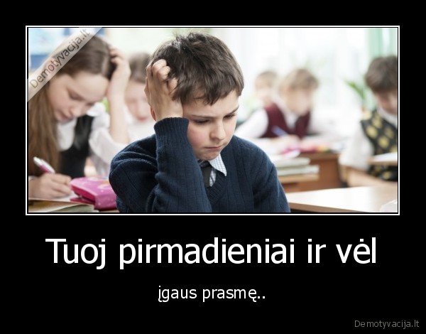 Tuoj pirmadieniai ir vėl