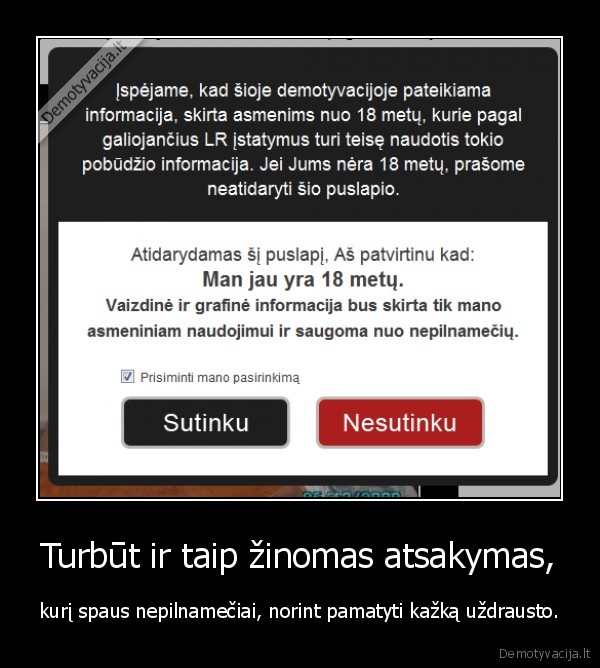 Turbūt ir taip žinomas atsakymas,